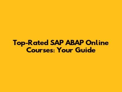 Top-Rated SAP ABAP Online Courses: Your Guide