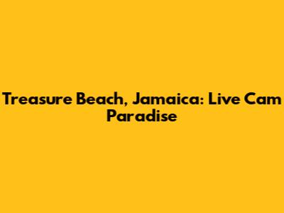 Treasure Beach, Jamaica: Live Cam Paradise