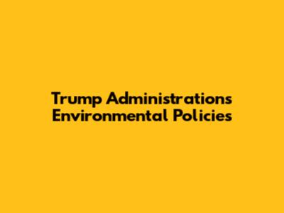 Trump Administration's Environmental Policies
