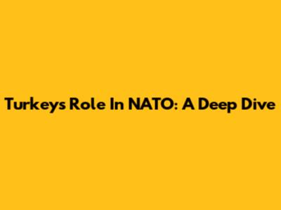 Turkey's Role In NATO: A Deep Dive