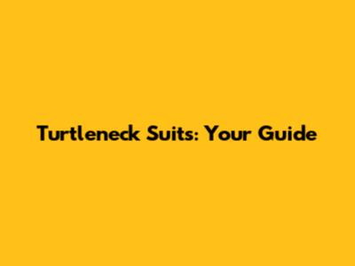 Turtleneck Suits: Your Guide