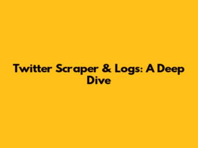 Twitter Scraper & Logs: A Deep Dive