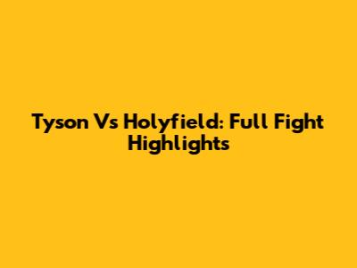 Tyson Vs Holyfield: Full Fight Highlights