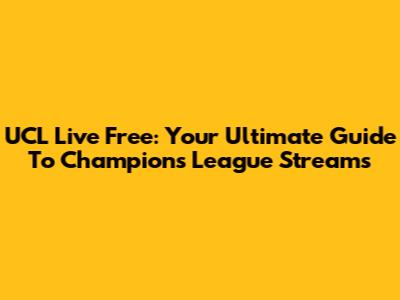 UCL Live Free: Your Ultimate Guide To Champions League Streams