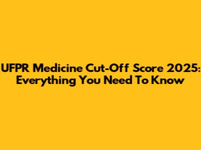 UFPR Medicine Cut-Off Score 2025: Everything You Need To Know