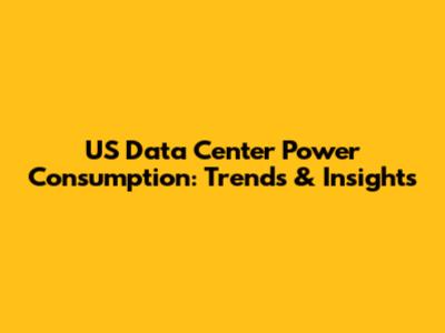US Data Center Power Consumption: Trends & Insights