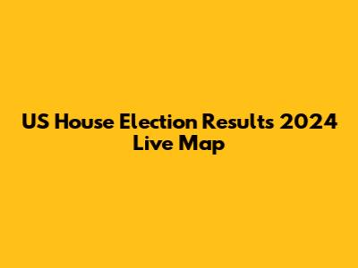 US House Election Results 2024 Live Map