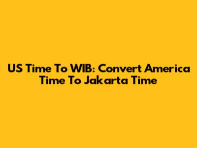 US Time To WIB: Convert America Time To Jakarta Time