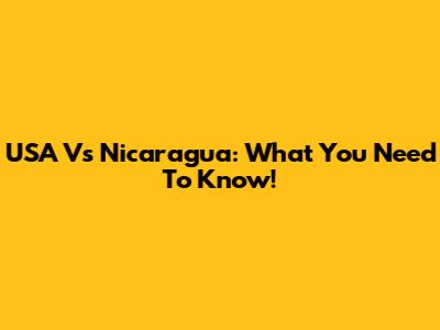 USA Vs Nicaragua: What You Need To Know!