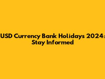 USD Currency Bank Holidays 2024: Stay Informed