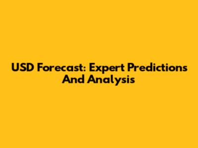 USD Forecast: Expert Predictions And Analysis