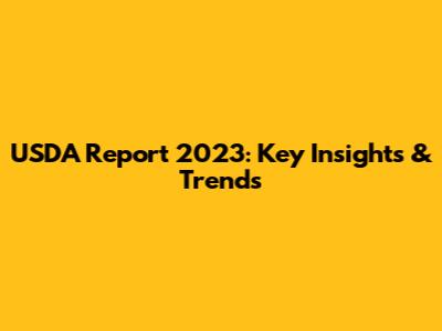 USDA Report 2023: Key Insights & Trends