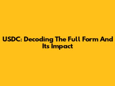 USDC: Decoding The Full Form And Its Impact