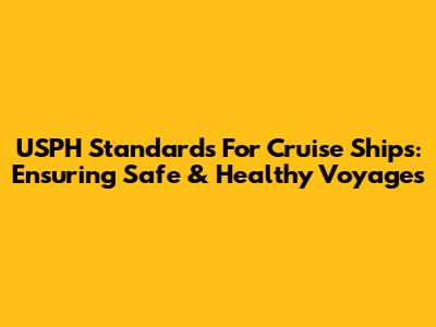 USPH Standards For Cruise Ships: Ensuring Safe & Healthy Voyages