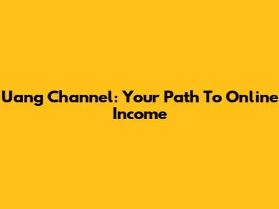 Uang Channel: Your Path To Online Income