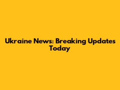 Ukraine News: Breaking Updates Today
