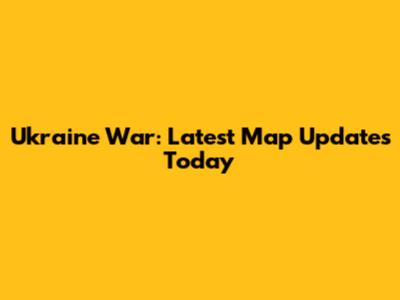 Ukraine War: Latest Map Updates Today