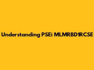 Understanding PSEi MLMRBD1RCSE