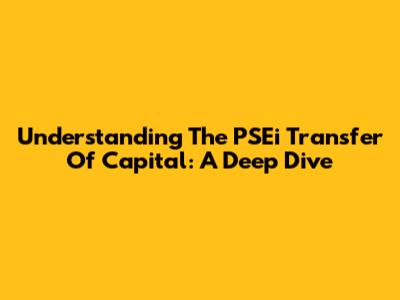 Understanding The PSEi Transfer Of Capital: A Deep Dive
