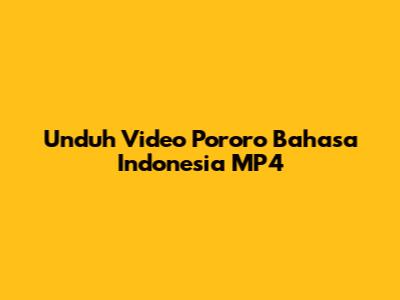 Unduh Video Pororo Bahasa Indonesia MP4