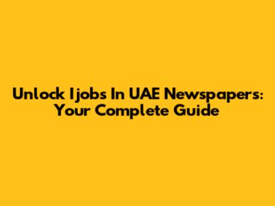 Unlock Ijobs In UAE Newspapers: Your Complete Guide