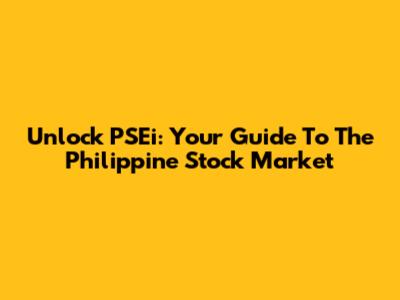 Unlock PSEi: Your Guide To The Philippine Stock Market