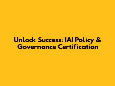 Unlock Success: IAI Policy & Governance Certification