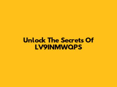 Unlock The Secrets Of LV9INMWQPS
