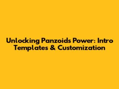 Unlocking Panzoid's Power: Intro Templates & Customization