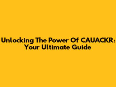 Unlocking The Power Of CAUACKR: Your Ultimate Guide