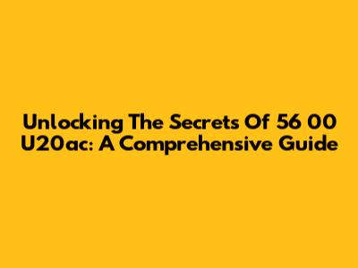 Unlocking The Secrets Of 56 00 U20ac: A Comprehensive Guide