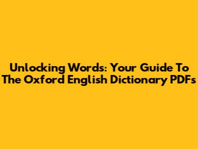Unlocking Words: Your Guide To The Oxford English Dictionary PDFs