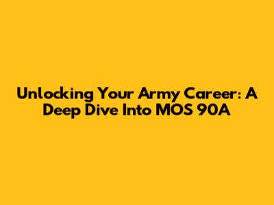 Unlocking Your Army Career: A Deep Dive Into MOS 90A