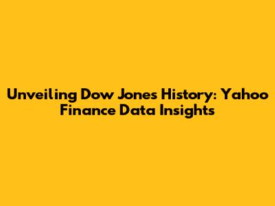 Unveiling Dow Jones History: Yahoo Finance Data Insights