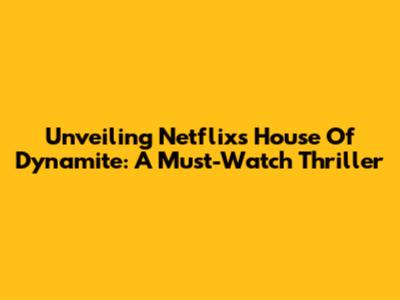 Unveiling Netflix's House Of Dynamite: A Must-Watch Thriller
