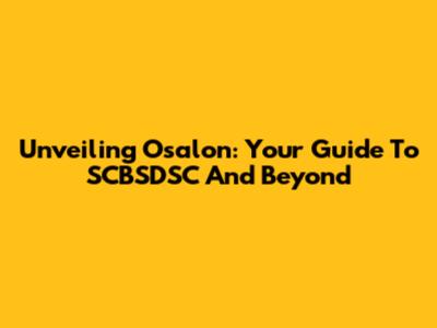 Unveiling Osalon: Your Guide To SCBSDSC And Beyond