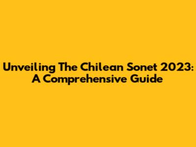 Unveiling The Chilean Sonet 2023: A Comprehensive Guide