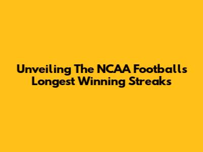 Unveiling The NCAA Football's Longest Winning Streaks