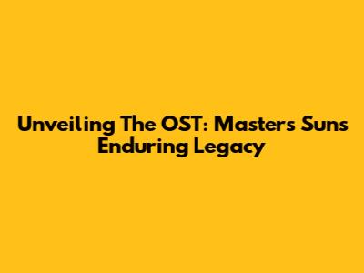 Unveiling The OST: Master's Sun's Enduring Legacy