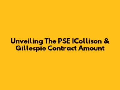 Unveiling The PSE ICollison & Gillespie Contract Amount
