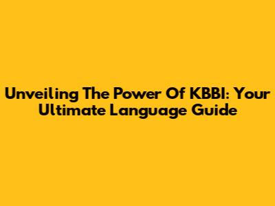 Unveiling The Power Of KBBI: Your Ultimate Language Guide