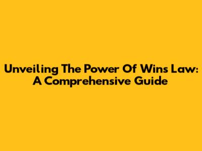 Unveiling The Power Of Wins Law: A Comprehensive Guide