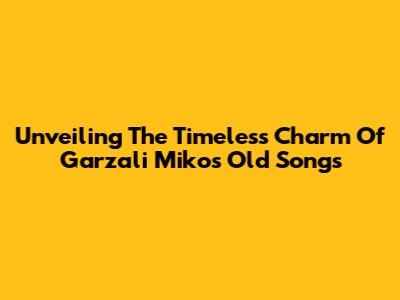 Unveiling The Timeless Charm Of Garzali Miko's Old Songs