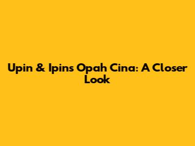 Upin & Ipin's Opah Cina: A Closer Look