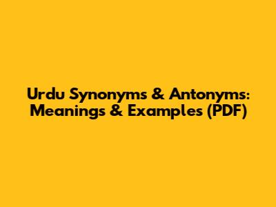 Urdu Synonyms & Antonyms: Meanings & Examples (PDF)