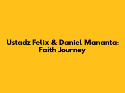 Ustadz Felix & Daniel Mananta: Faith Journey