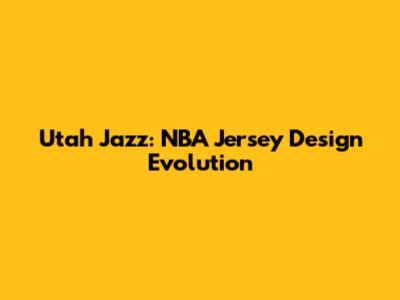 Utah Jazz: NBA Jersey Design Evolution