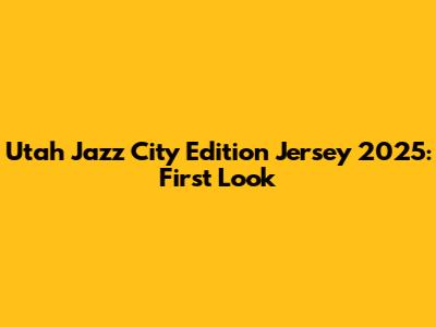Utah Jazz City Edition Jersey 2025: First Look