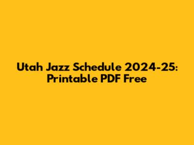 Utah Jazz Schedule 2024-25: Printable PDF Free
