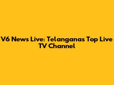 V6 News Live: Telangana's Top Live TV Channel